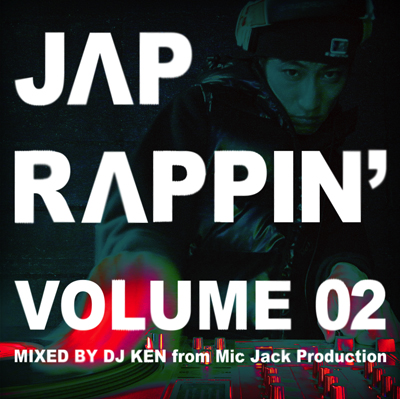DJ KEN (Mic Jack Production) / JAP RAPPIN' VOLUME 02 [MIX CD