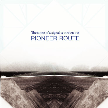 PioneerRoute-TheStoneOfASignalIsThrownOut